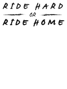 0648 – Ride Hard or Ride Home